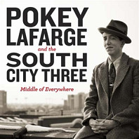 Pokey Lafarge& the South City Three - Middle of Everywhere