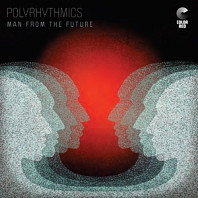 Polyrhythmics - Man From the Future