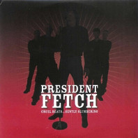 President Fetch - Cruel Beats...Gently Slum