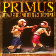 Primus - Animals Should Not Try To Act Like People