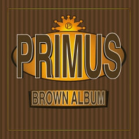 Primus - Brown Album