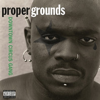 Proper Grounds - Downtown Circus Gang