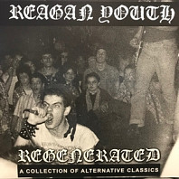 Reagan Youth - Regenerated: a Collection of Alternative Classics