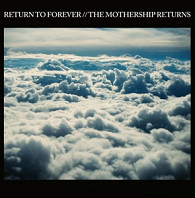 Return To Forever - Mothership Returns