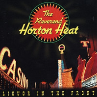 Reverend Horton Heat - Liquor In the Front