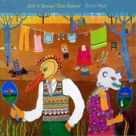 Robert Wyatt - Ruth is Stranger Than Richard