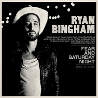 Ryan Bingham - Fear and Saturday Night