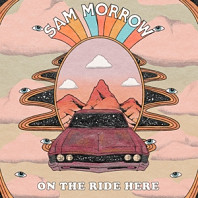 Sam Morrow - On the Ride Here