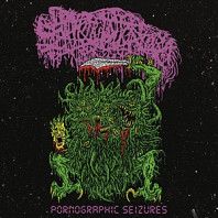 Sanguisugabogg - Pornographic Seizures - Ep (Re-Issue 2021)