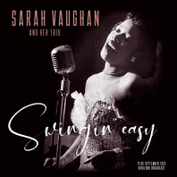 Sarah Vaughan And Her Trio - Swingin' Easy/Birdland Broadcast