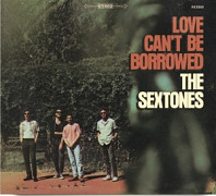 Sextones - Love Can't Be Borrowed