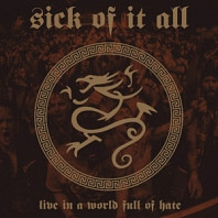 Sick Of It All - Live In a World Full of Hate