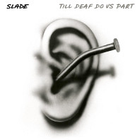 Slade - Till Deaf Do Us Part