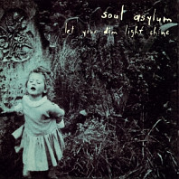 Soul Asylum - Let Your Dim Light Shine