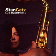 Stan Getz - Cafe Montmartre