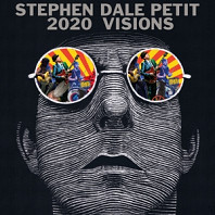 Stephen Dale Petit - 2020 Visions