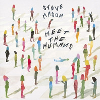Steve Mason (2) - Meet the Humans