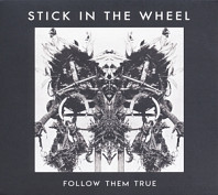 Stick In The Wheel - Follow Them True