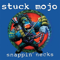 Stuck Mojo - Snappin' Necks