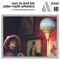 Sun Ra and His Solar-Myth Arkestra - Solar-Myth Approach Vol.1