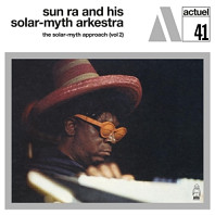 Sun Ra and His Solar-Myth Arkestra - Solar-Myth Approach Vol.2