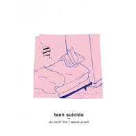 Teen Suicide - Dc Snuff Film / Waste Yrself