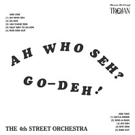 The 4th Street Orchestra - Ah Who Seh? Go-Deh!