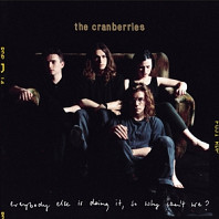 The Cranberries - Everybody Else is Doing It