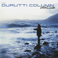 The Durutti Column - Rebellion