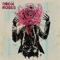 The Iron Roses - Iron Roses