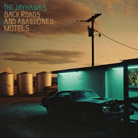 The Jayhawks - Back Roads and Abandoned Motels