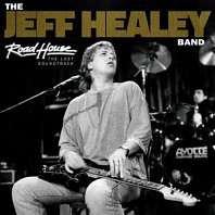 The Jeff Healey Band - Road House: the Lost Soundtrack