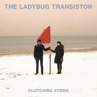 The Ladybug Transistor - Clutching Stems