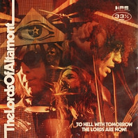 The Lords Of Altamont - To Hell With Tomorrow the Lords Are Now!