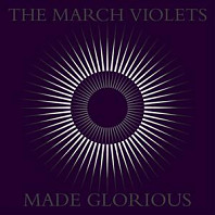 The March Violets - Made Glorious