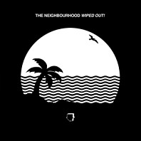 The Neighbourhood (3) - Wiped Out!