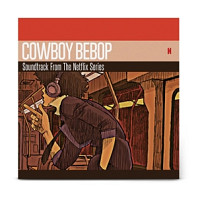 The Seatbelts - Cowboy Bebop (Soundtrack From the Netflix Original Series)