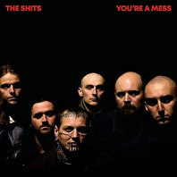 The Shits (5) - You're a Mess