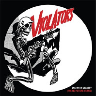 the Violators - Die With Dignity (the No Future Years)