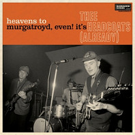 Thee Headcoats - Heavens To Murgatroyd, Even! It's Thee Headcoats