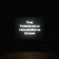 Threshold Houseboys Choir - Form Grows Rampant