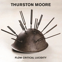 Thurston Moore - Flow Critical Lucididity