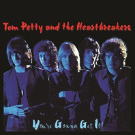 Tom Petty And The Heartbreakers - You're Gonna Get It