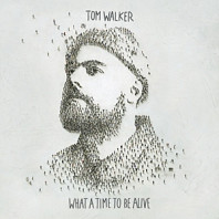 Tom Walker (12) - What a Time To Be Alive