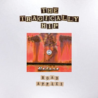 Tragically Hip - Road Apples - 30th Anniversary