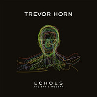 Trevor Horn - Echoes - Ancient and Modern