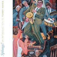 Tubby Hayes - Splonge! an Introduction To Tubby Hayes