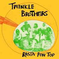 Twinkle Brothers - Rasta Pon Top