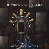 Universal Totem Orchestra - Mathematical Mother