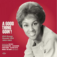 A Good Thing Goin'! Girl Group Sounds Usa 1962-1967